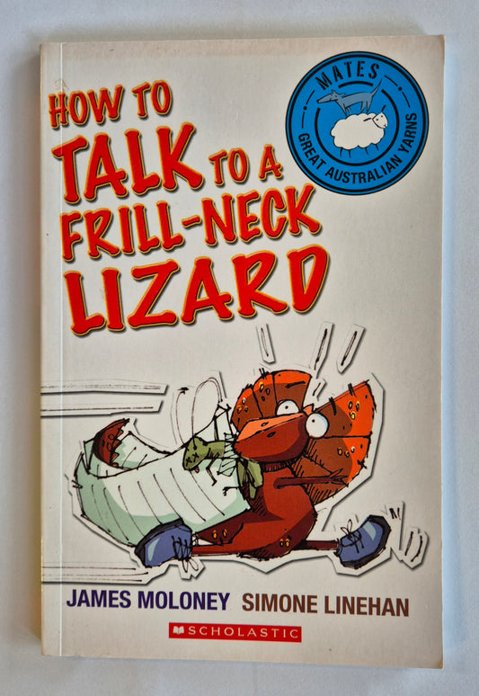 How to Talk to a Frill-Neck Lizard by James Moloney
