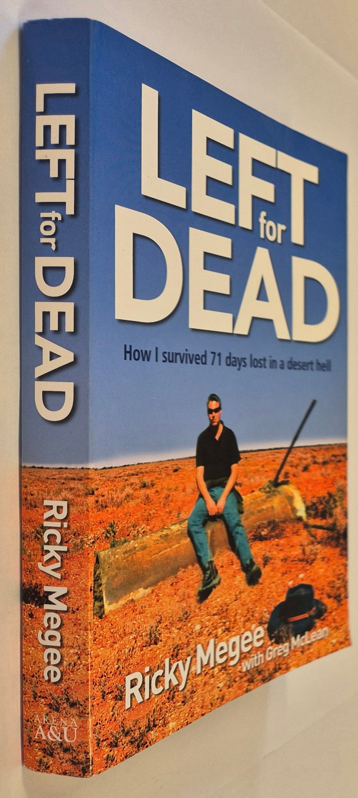 Left for Dead: How I Survived 71 Days Lost in a Desert Hell by Ricky Megee with Greg McLean