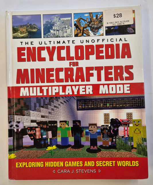 The Ultimate Unofficial Encyclopedia for Minecrafters: Multiplayer Mode: Exploring Hidden Games and Secret Worlds by Cara J. Stevens