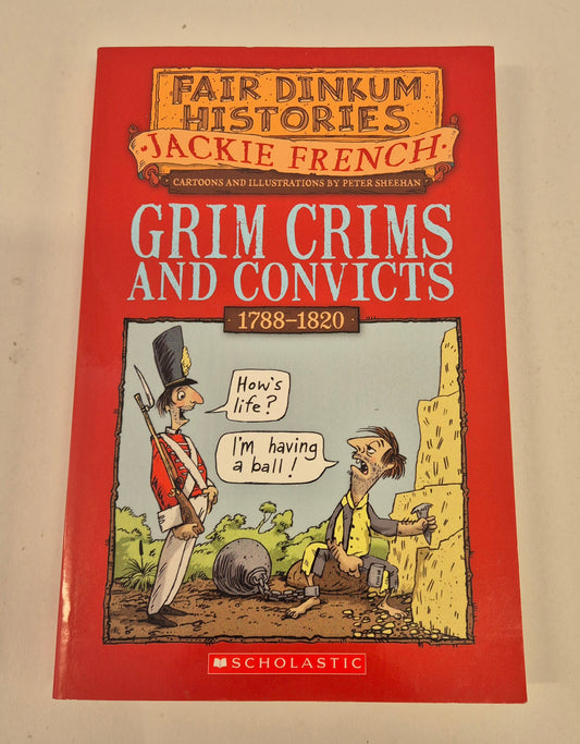 Grim Crims and Convicts: 1788-1820 (Fair Dinkum Histories #2) by Jackie French