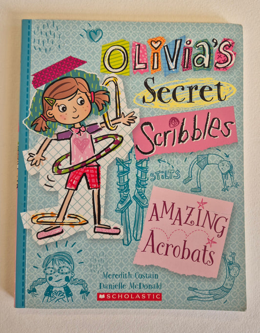 Amazing Acrobats (Olivia's Secret Scribbles #3) by Meredith Costain