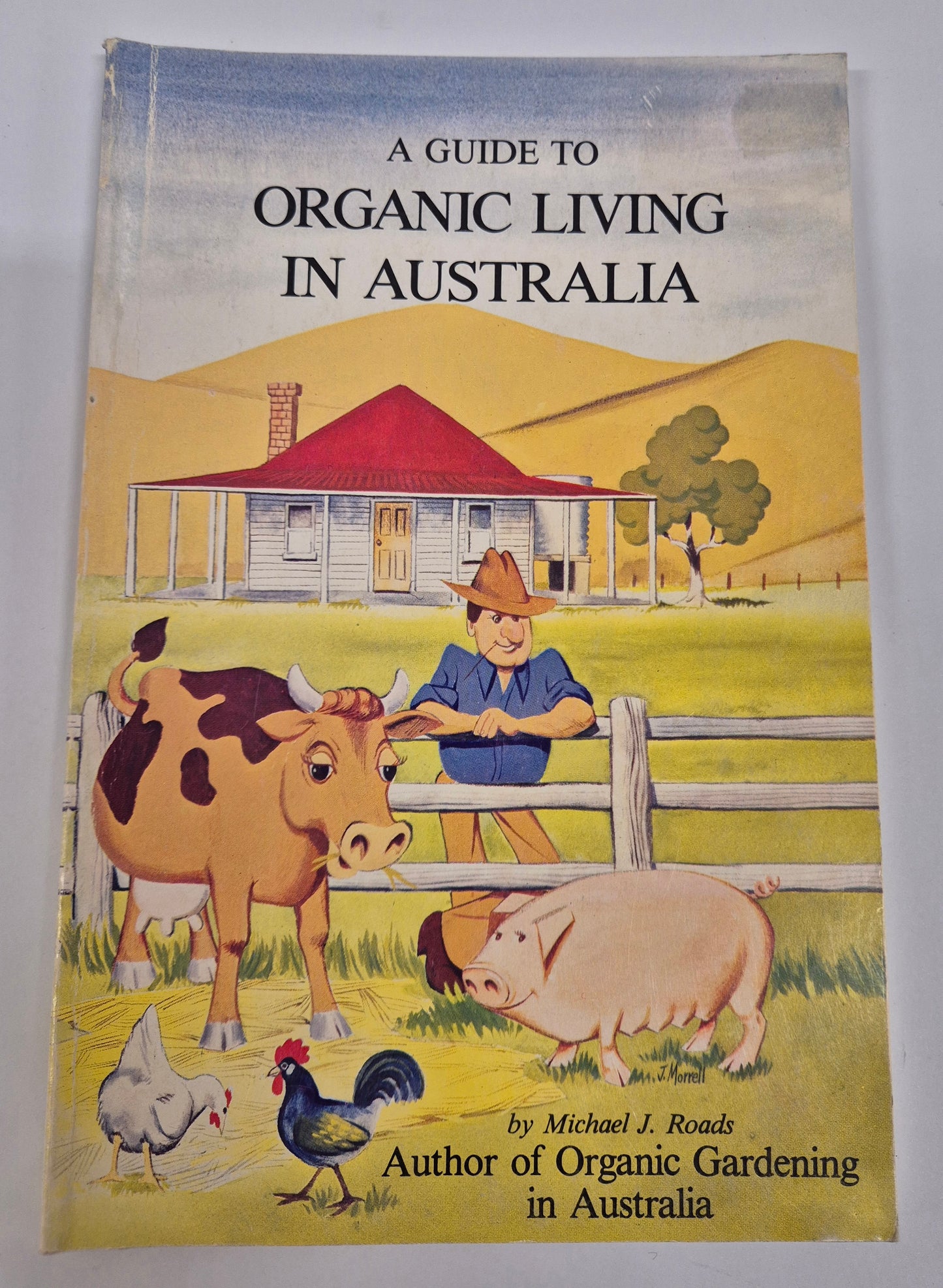 A Guide to Organic Living in Australia by Michael J. Roads