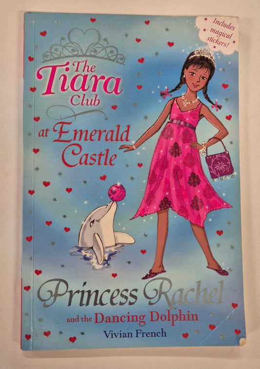 Princess Rachel and the Dancing Dolphin (The Tiara Club at Emerald Castle #5) by Vivian French