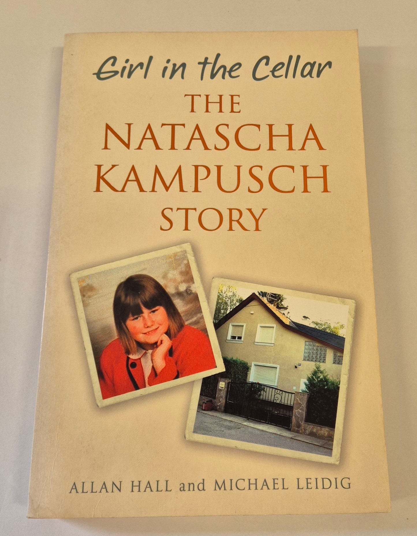 Girl in the Cellar: The Natascha Kampusch Story by Allan Hall and Michael Leidig