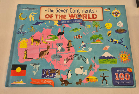 The Seven Continents of the World (A Lift-the-Flap Book) by Hui Skipp