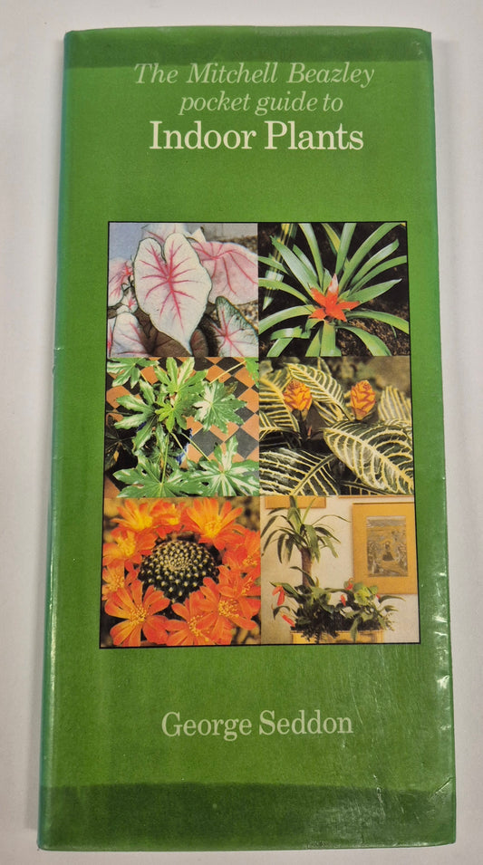 The Mitchell Beazley Pocket Guide to Indoor Plants by George Seddon