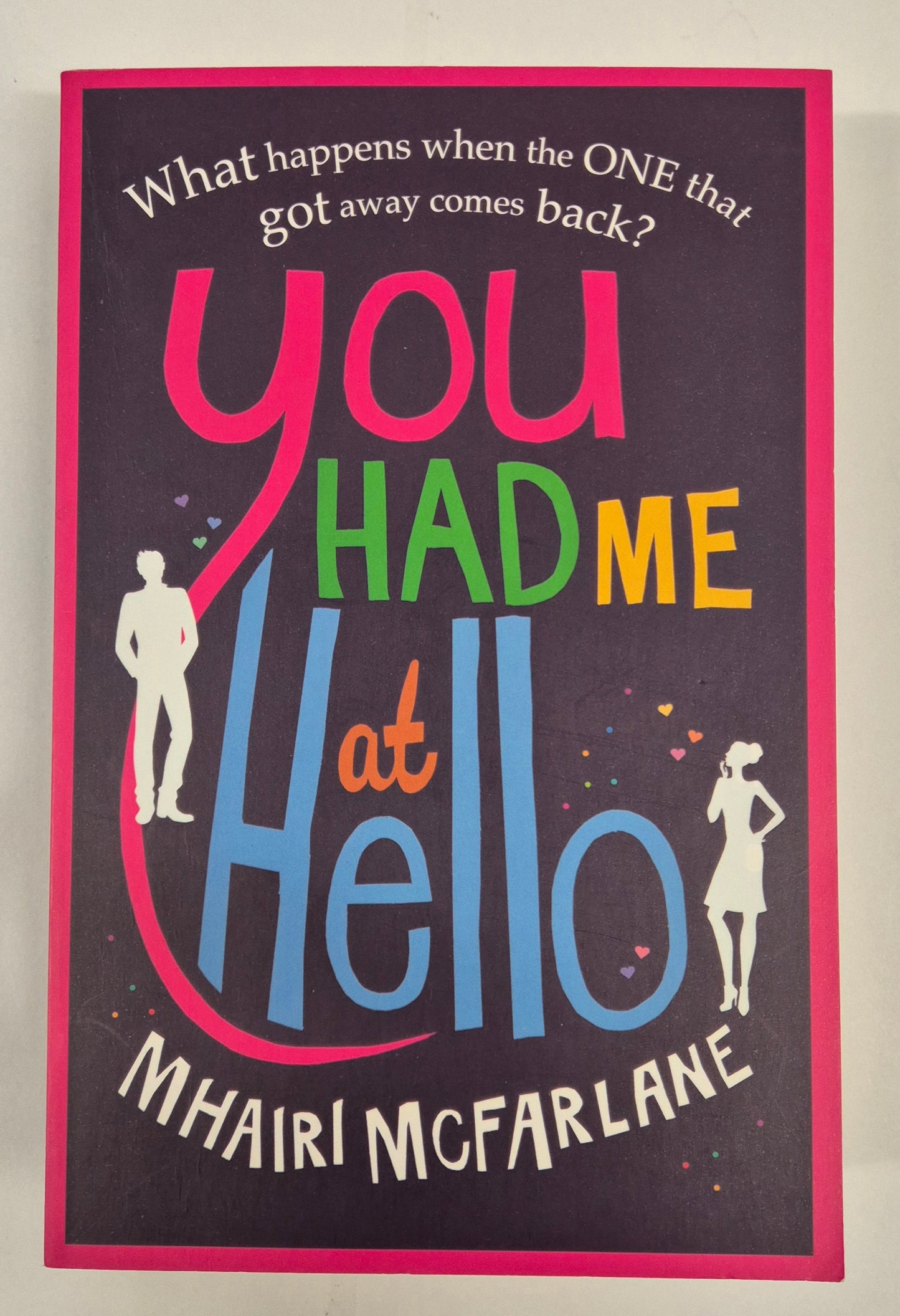You Had Me at Hello (You Had Me at Hello #1) by Mhairi McFarlane