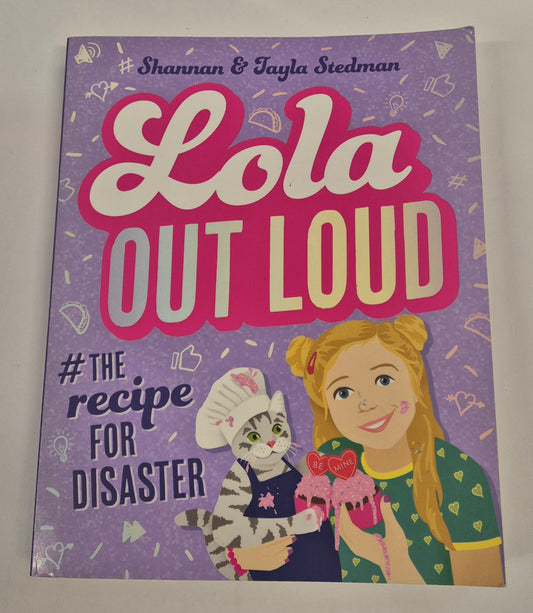 Lola Out Loud: The Recipe for Disaster by Shannan & Tayla Stedman