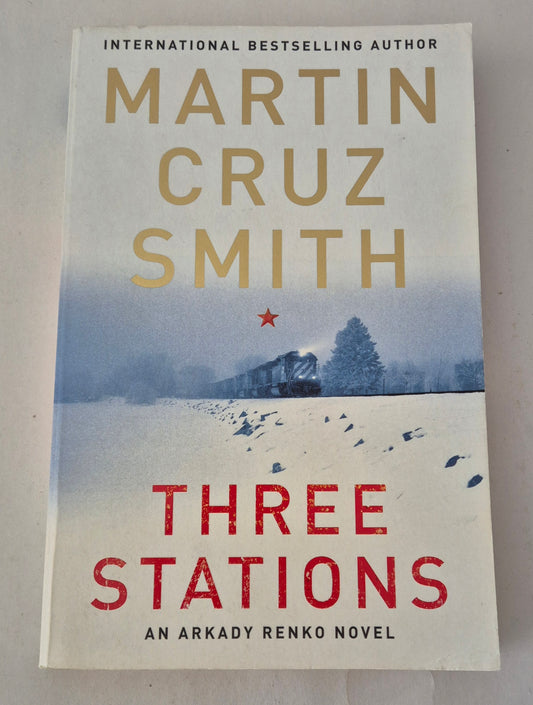 Three Stations (Arkady Renko #7) by Martin Cruz Smith