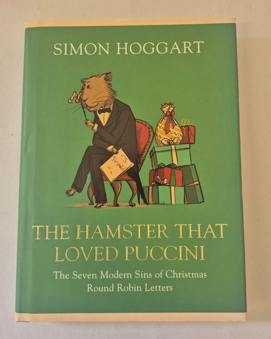 The Hamster That Loved Puccini: The Seven Modern Sins of Christmas Round Robin Letters by Simon Hoggart