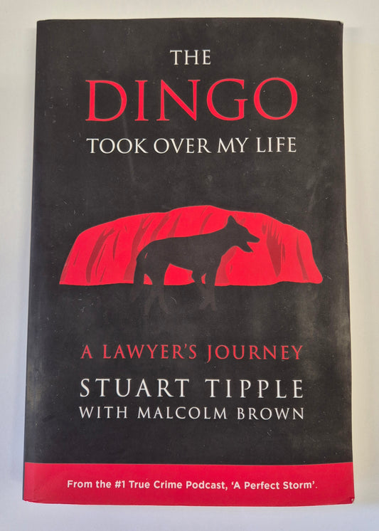 The Dingo Took Over My Life: A Lawyer's Journey by Stuart Tipple with Malcolm Brown