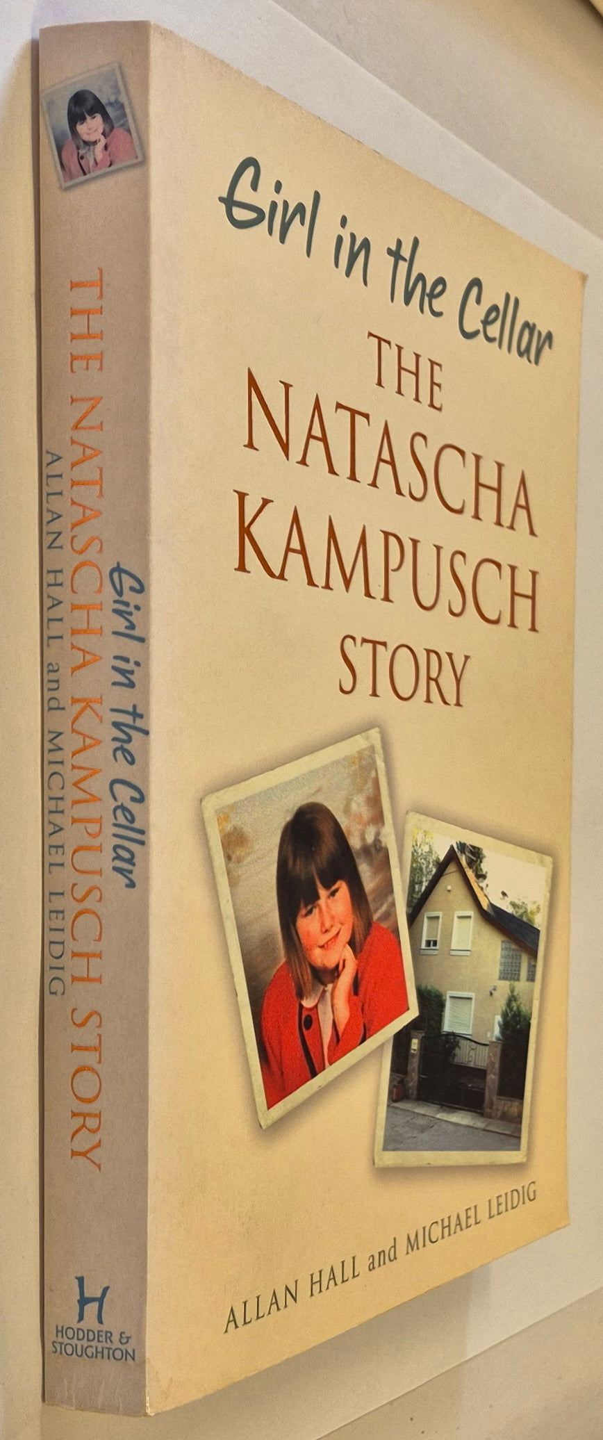 Girl in the Cellar: The Natascha Kampusch Story by Allan Hall and Michael Leidig
