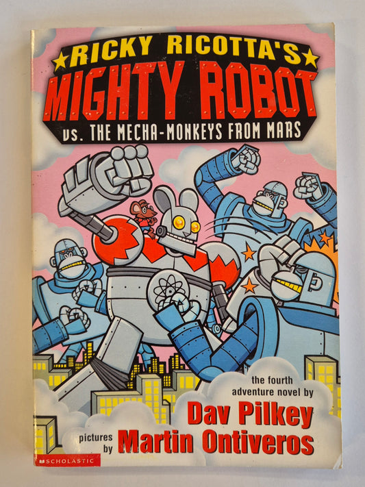 Ricky Ricotta's Mighty Robots vs. The Mecha-Monkeys From Mars (Ricky Ricotta #4) by Dav Pilkey