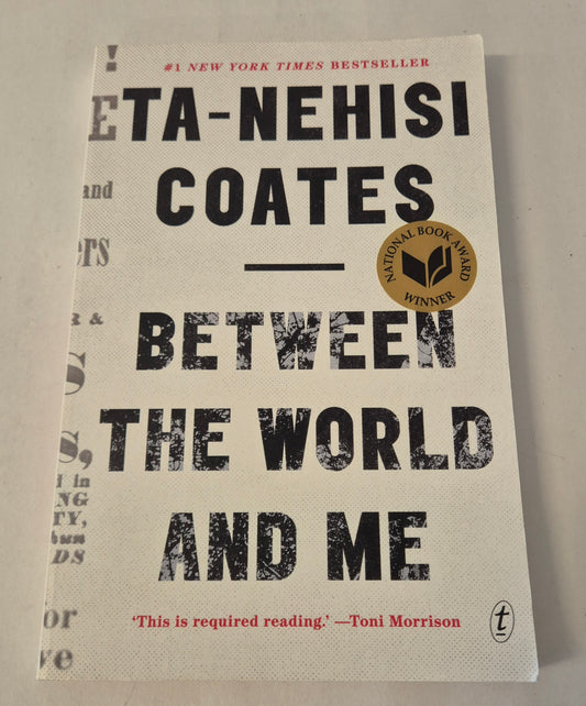 Between the World and Me by Ta-Nehisi Coates