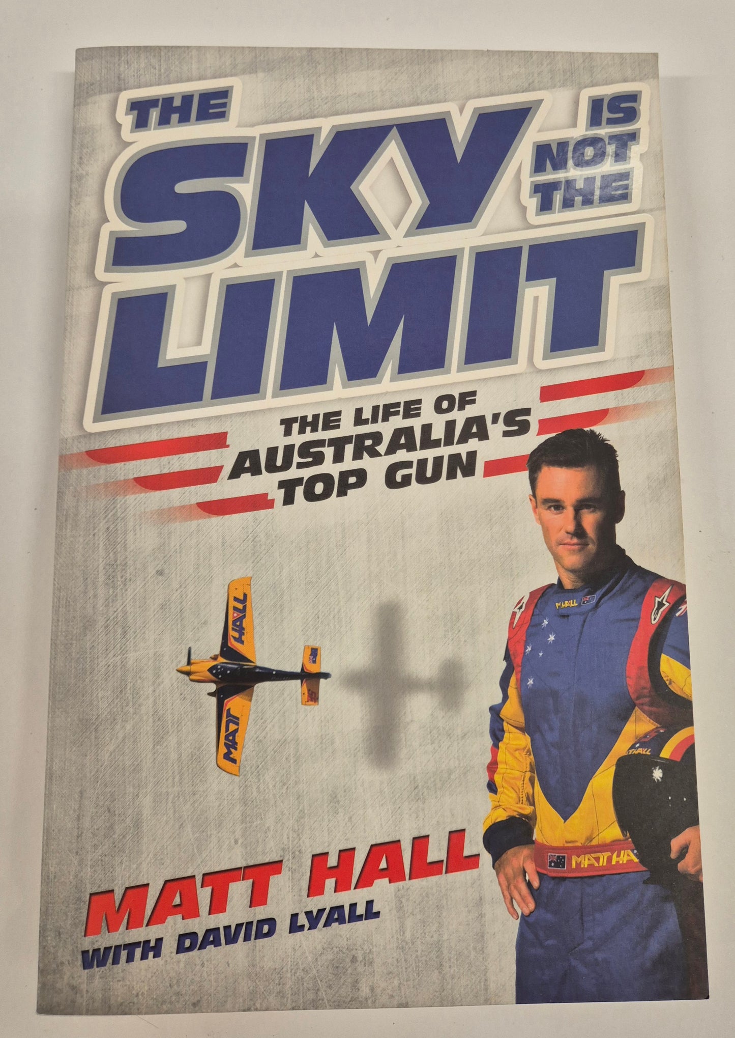 The Sky is Not the Limit: The Life of Australia's Top Gun by Matt Hall with David Lyall (Signed)