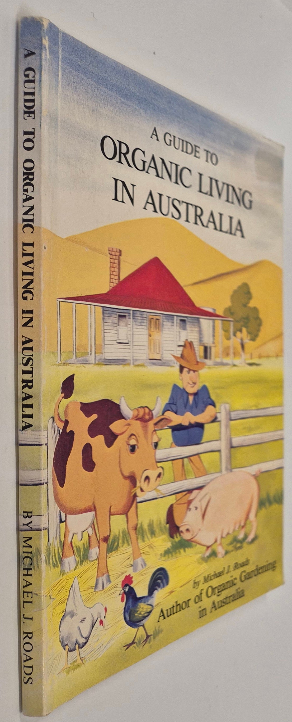 A Guide to Organic Living in Australia by Michael J. Roads