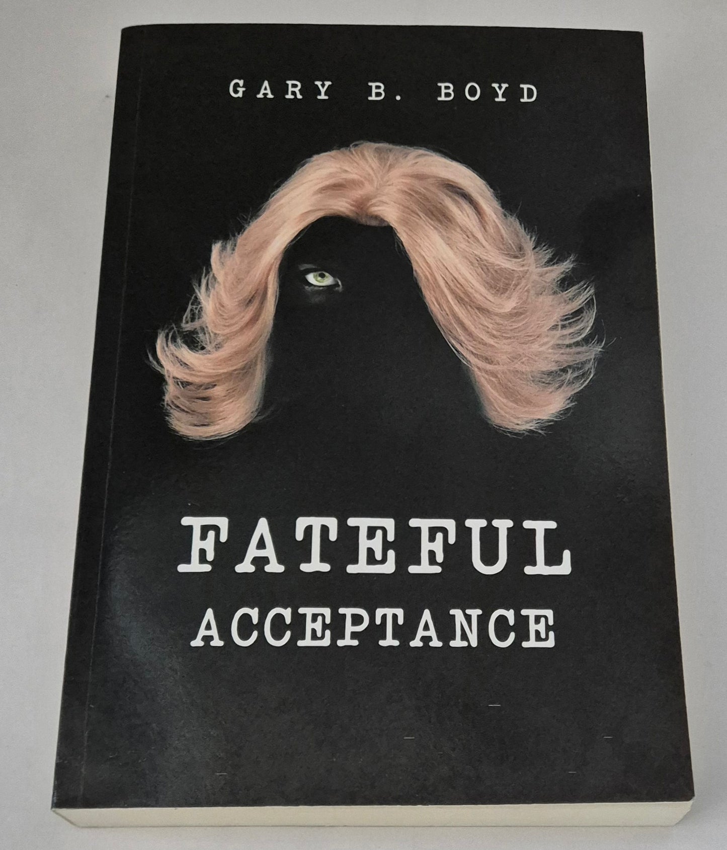 Fateful Acceptance by Gary B. Boyd