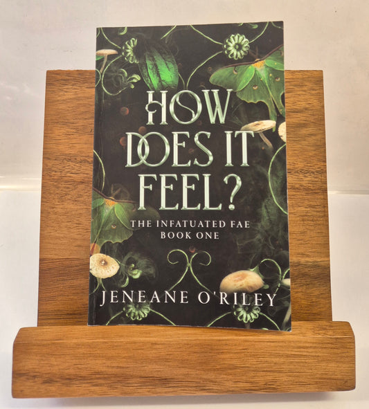 How Does It Feel? (Infatuated Fae #1) by Jeneane O'Riley (Signed)