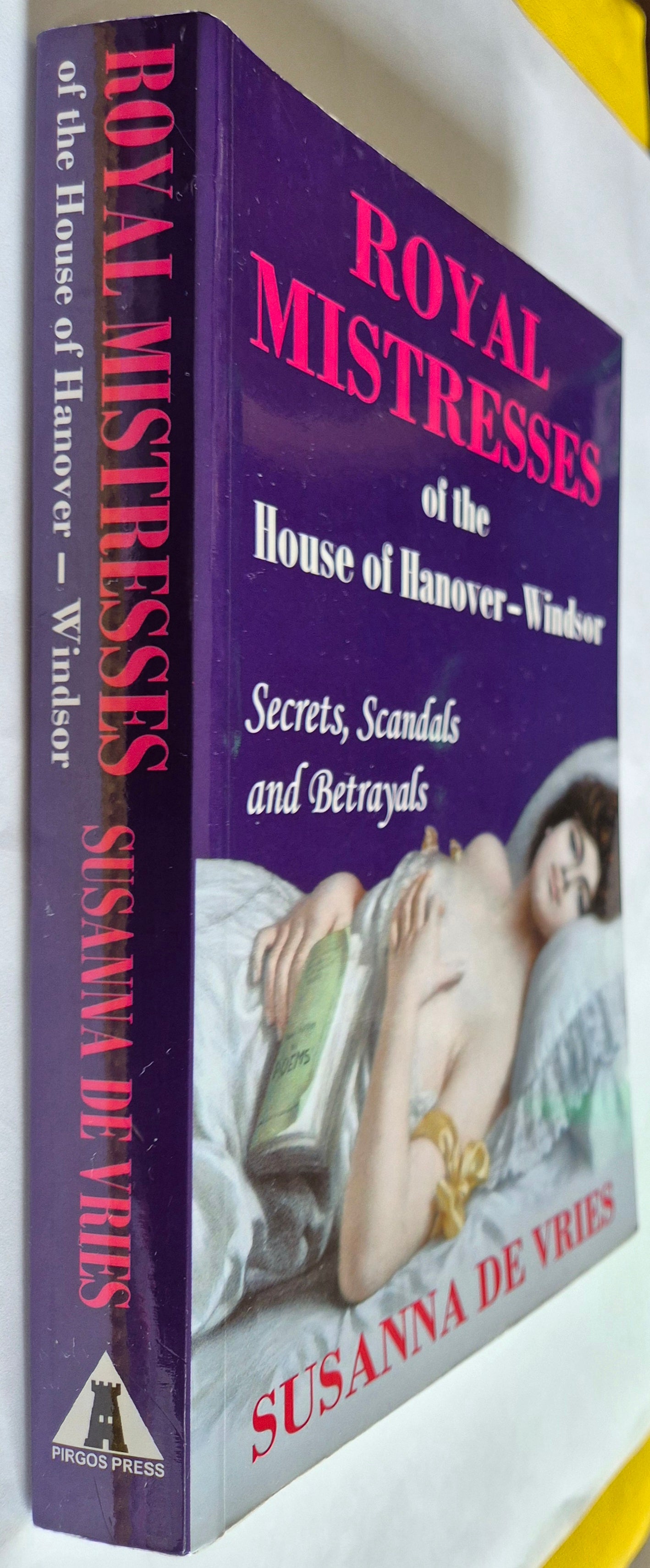 Royal Mistresses of the House of Hanover-Windsor: Secrets, Scandals and Betrayals by Susanna de Vries
