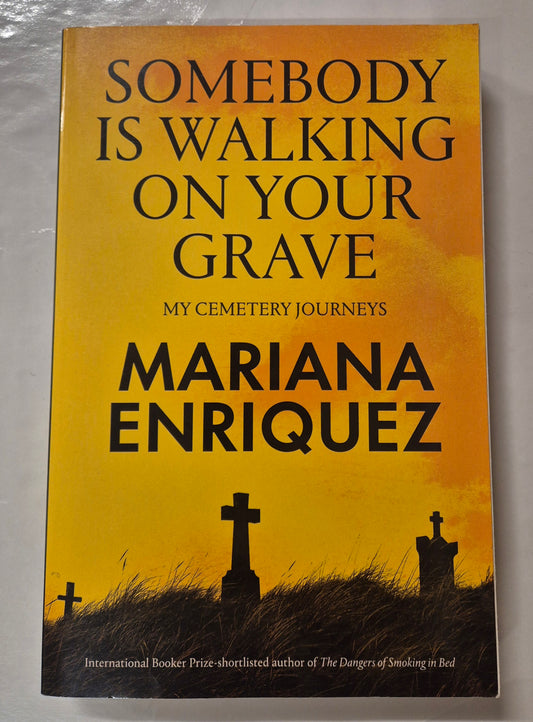 Somebody is Walking on Your Grave by Mariana Enriquez