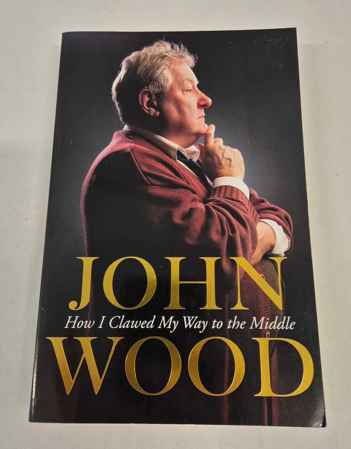 How I Clawed My Way to the Middle by John Wood
