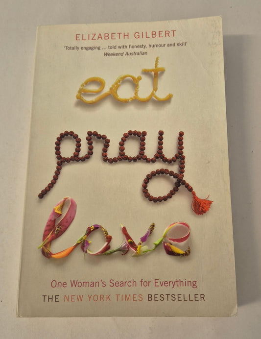 Eat, Pray, Love by Elizabeth Gilbert