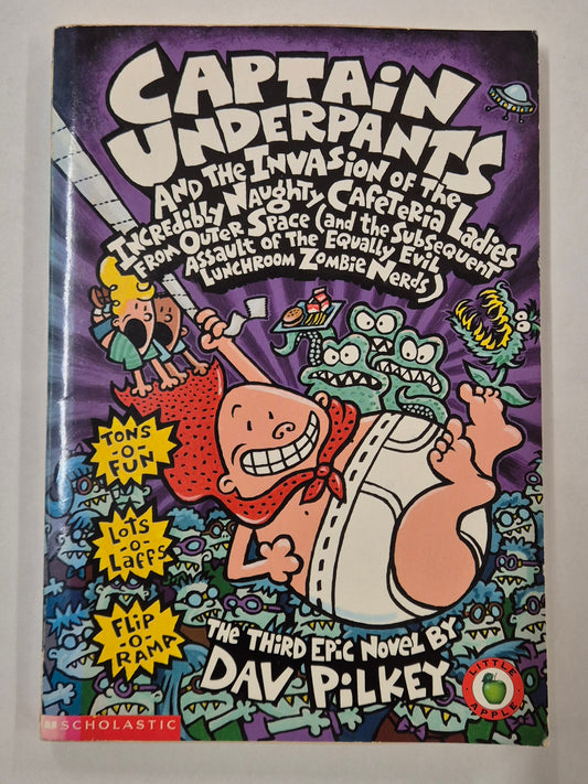 Invasion of the Incredibly Naughty Cafeteria Ladies from Outer Space (Captain Underpants #3) by Dav Pilkey