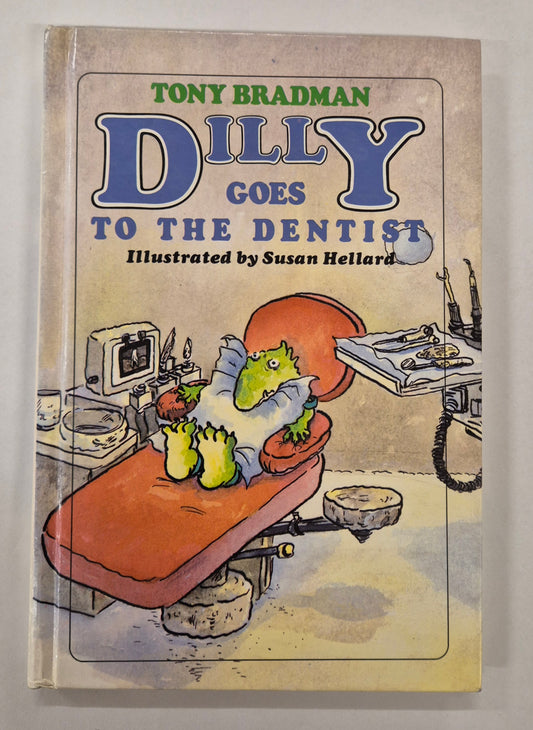 Dilly Goes to the Dentist by Tony Bradman