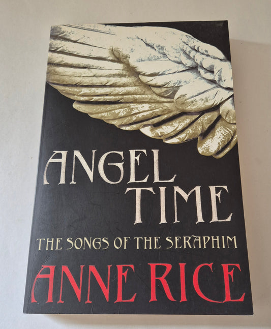 Angel Time (The Songs of the Seraphim #1) by Anne Rice