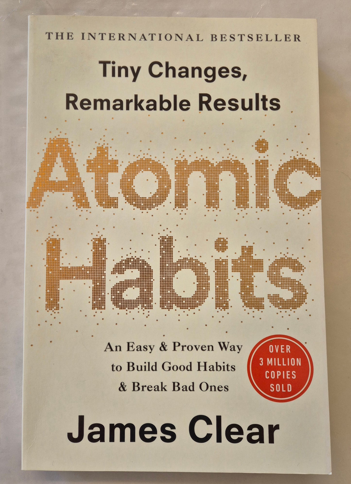 Atomic Habits: Tiny Changes, Remarkable Results by James Clear