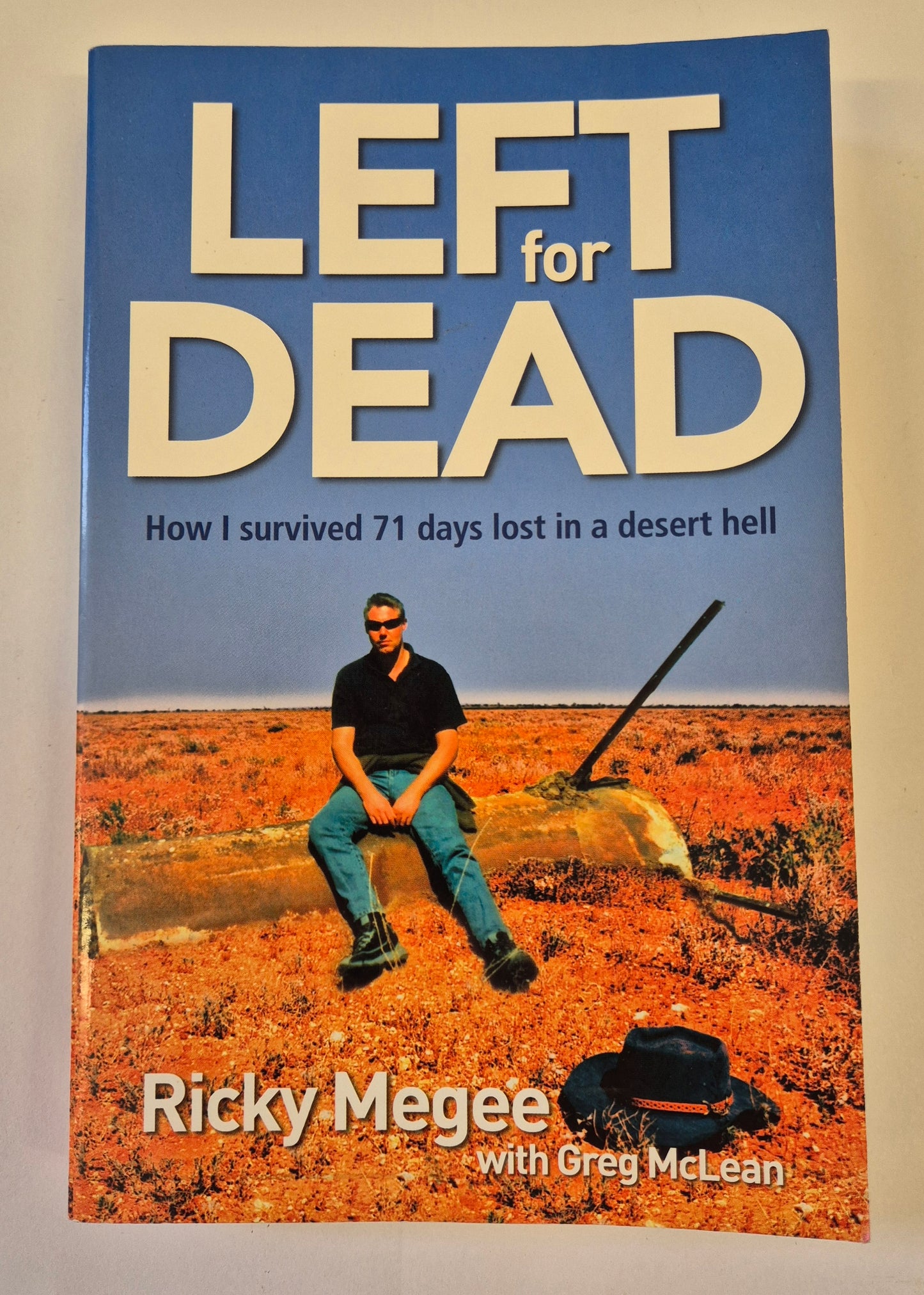 Left for Dead: How I Survived 71 Days Lost in a Desert Hell by Ricky Megee with Greg McLean