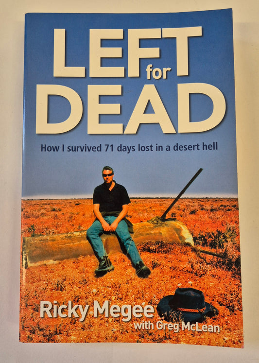 Left for Dead: How I Survived 71 Days Lost in a Desert Hell by Ricky Megee with Greg McLean