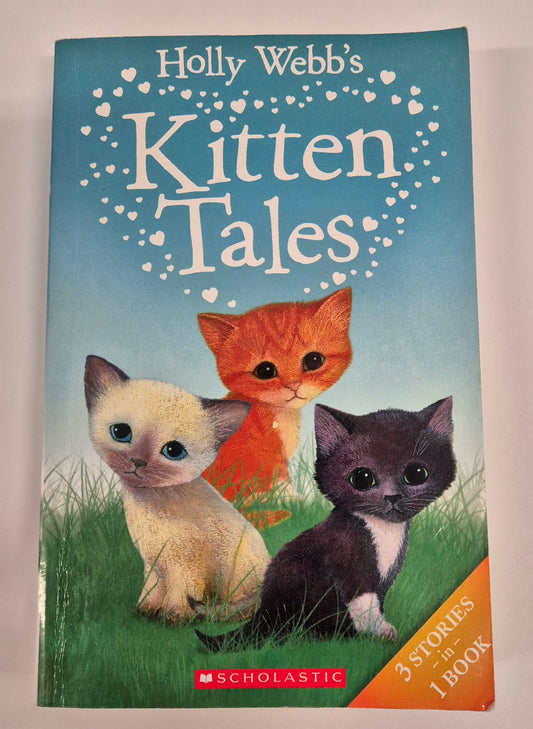 Kitten Tales: (Animal Stories - #17 Sky the Unwanted Kitten + #14 Ginger the Stray Kitten + #4 Misty the Abandoned Kitten) by Holly Webb